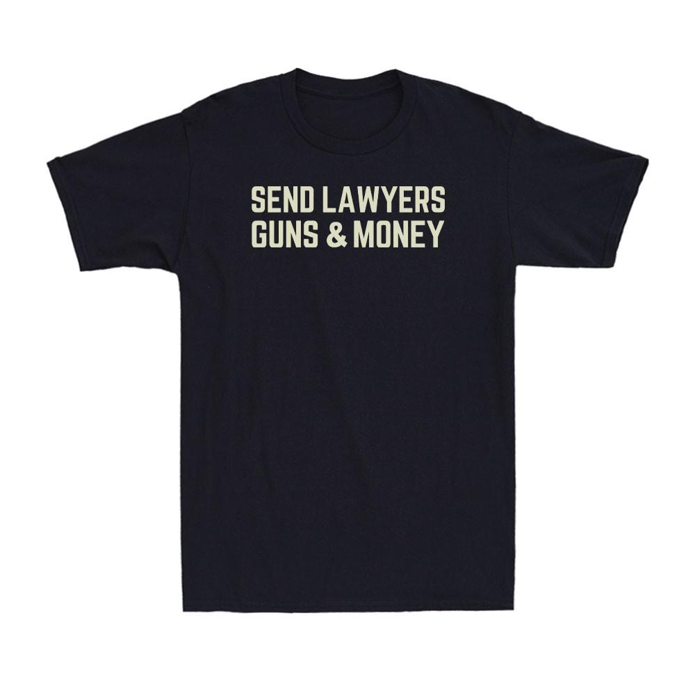 Send Lawyers Guns And Money Funny Political Lawyers Joke Vintage Men's T-Shirt Unisex T-Shirt