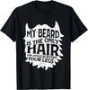 My Beard Is Only Hair Should Be Between Your Legs I Beard T-Shirt