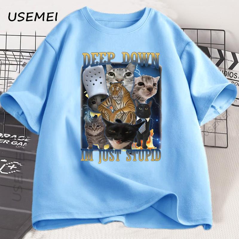 Deep Down Im Just Stupid Funny Cat Meme T Shirt Formen Women Goofy Cats T-shirt Unhinged Ugly Cotton Short Sleeve Graphic Tee