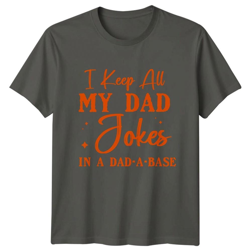 I Keep All My Dad Unisexs TShirt Dad Jokes Family Fathers Day Gift For Him