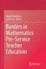 Borders In Mathematics Pre-Service Teacher Education Kitabı