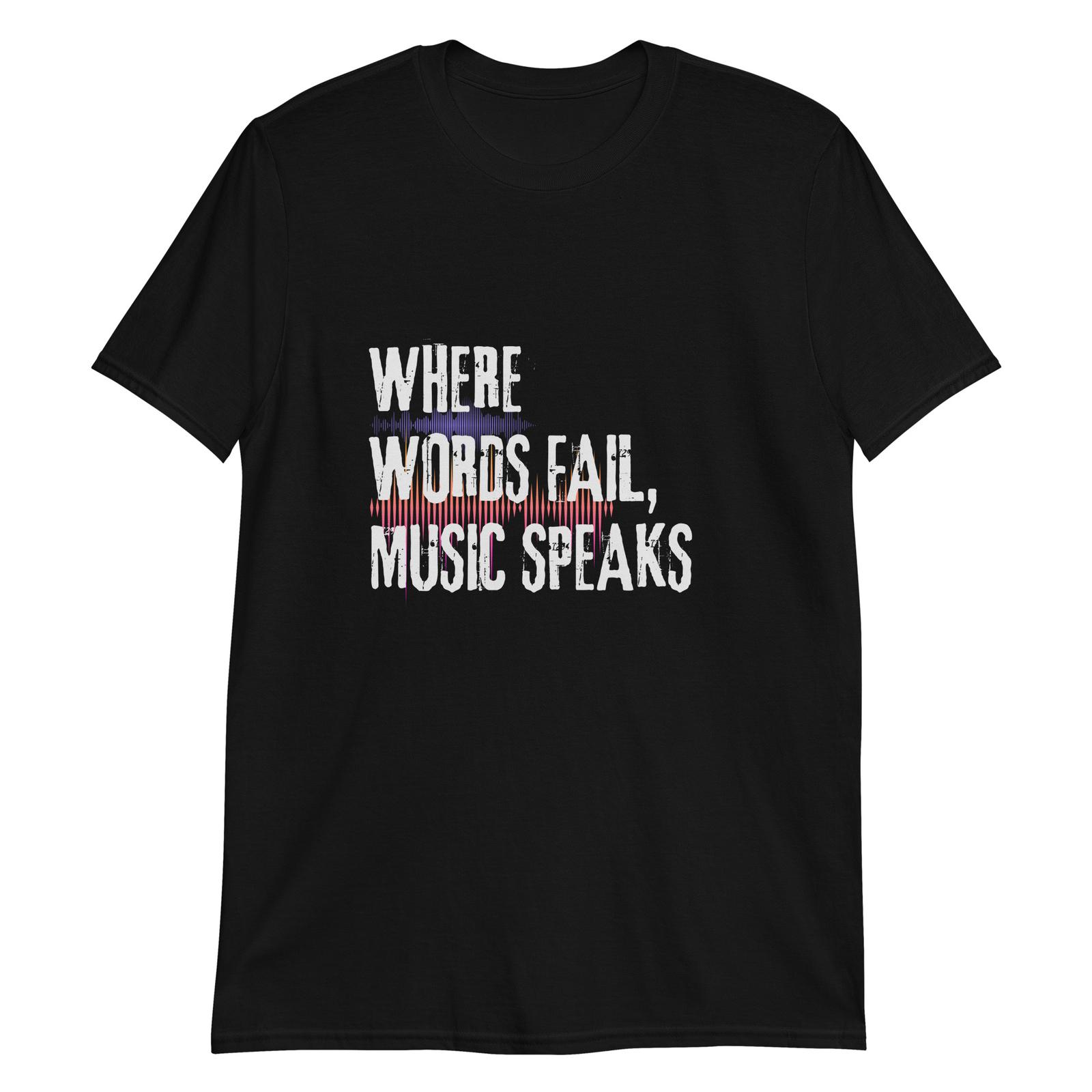 Where Words Fail, Music Speaks T-Shirt Mens Womens Tees Top XL