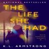 The Life She Had by K.L. Armstrong Paperback Book 9780385697682