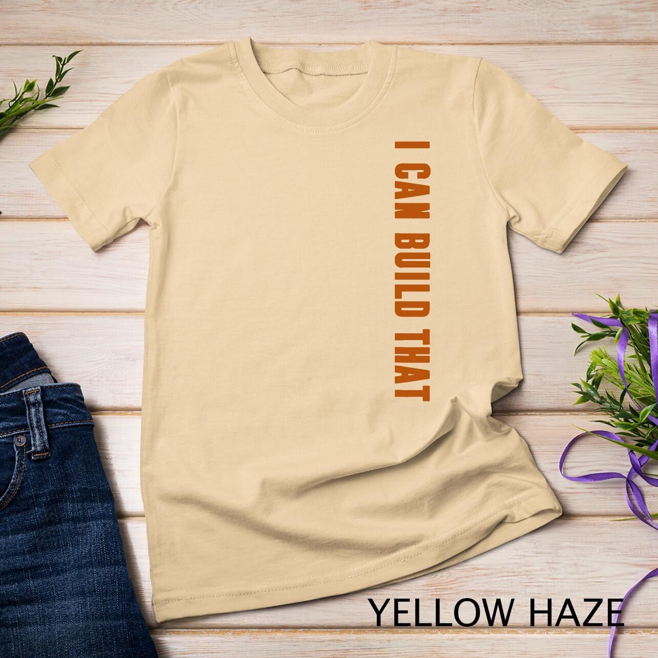 I Can Build ThaT Shirt Mens Womens Tees Top Carpenter Quote Woodworker Funny T-Shirt Mens Womens Tees Top Unisex T-Shirt Mens Womens Tees Top S