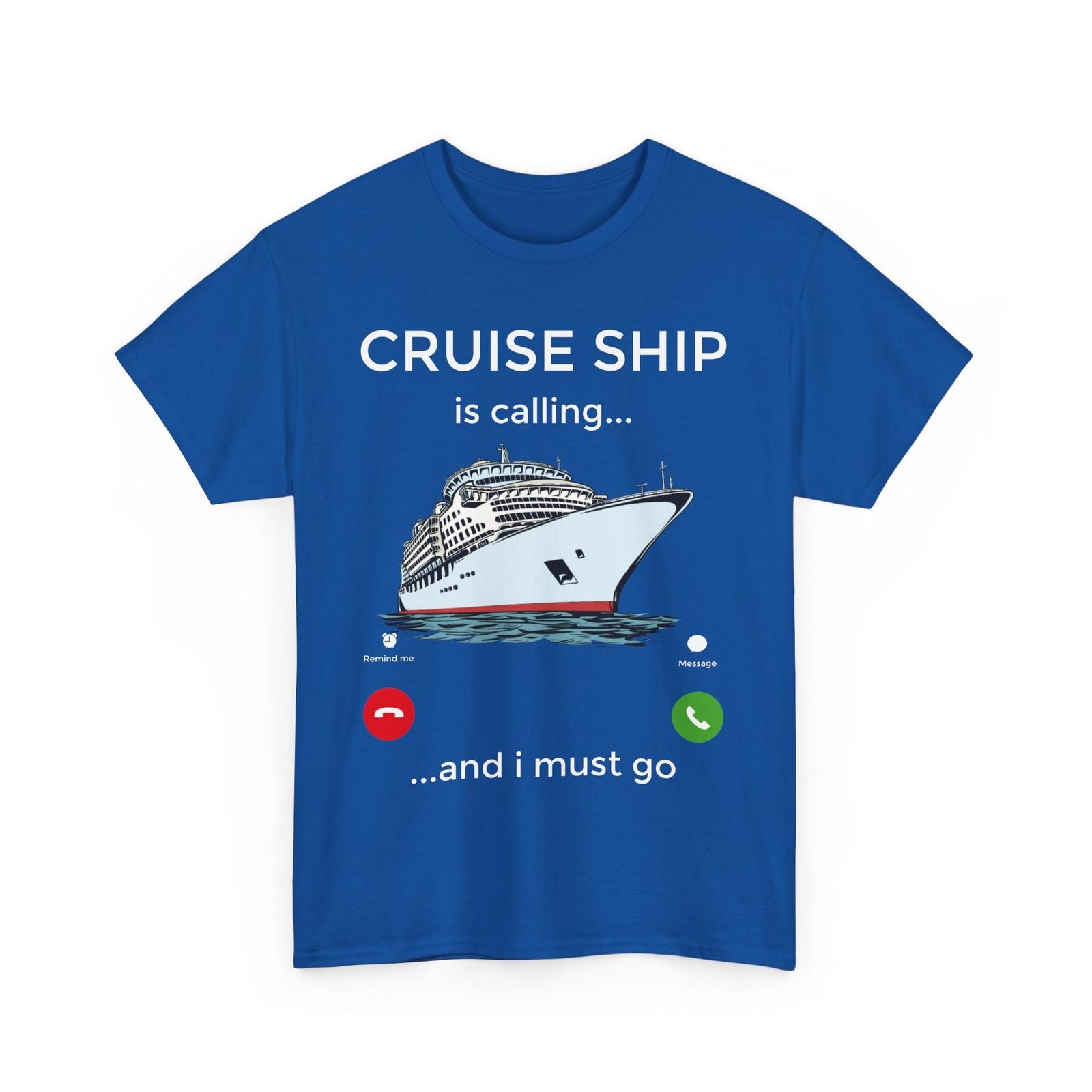 Cruising T-Shirt, Cruise Ship Is Calling And I Must Go Cruise Lovers Shirt S