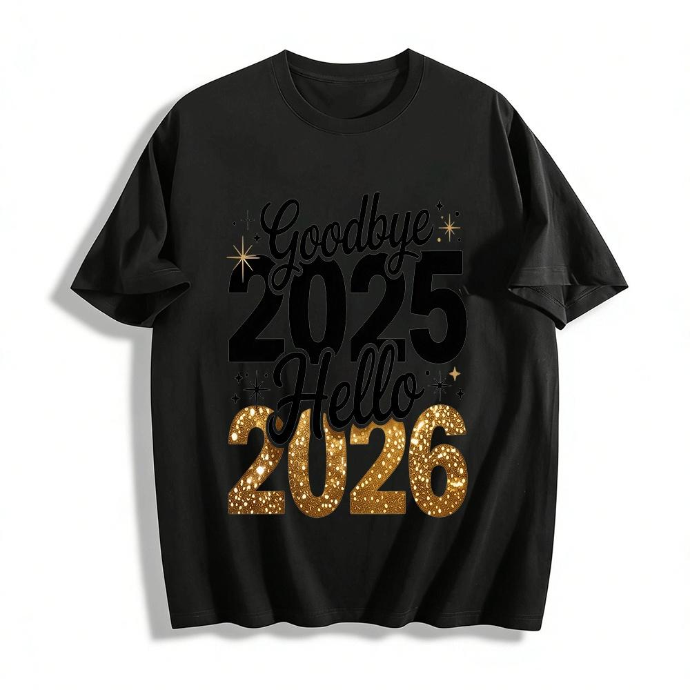 Goodbye 2025 Hello 2026 New Year Graphic Casual Top Pure cotton T-shirt XXS