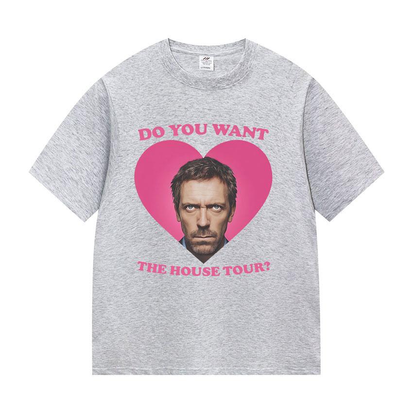 Do You Want To House Tour Graphic T Shirt Dr Gregory House MD Funny Meme Tshirts Unisexs Women Fashion Oversized Cotton Tshirt