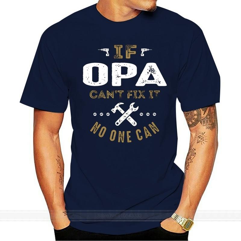 Opa Can Fix It Premium Tee T Shirt Cotton Tshirt Men Summer Fashion Tshirt Euro Size