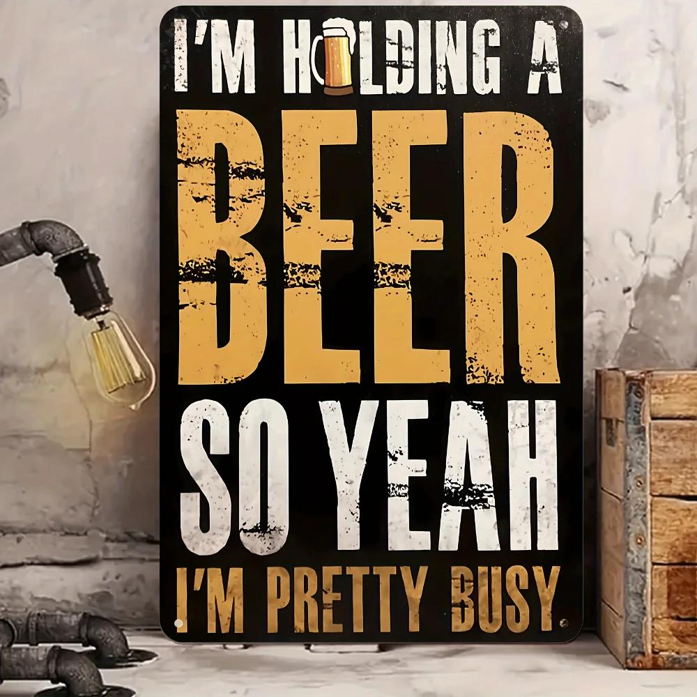 1 Stück, Ich halte ein Bier, also YEAHI ist beschäftigt Klassisches Metall-Aluminiumschild, klassische Plakettendekoration, Hängeplakette
