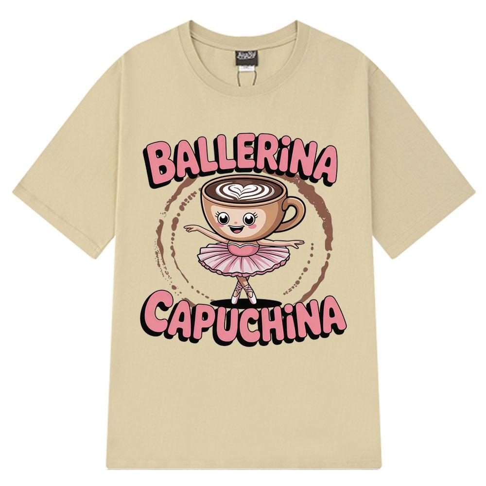 Cute Ballerina Capuchina Funny Coffee Meme Tshirt Espresso Lover Gift Italian Trendy Tees Aesthetic 100 Cotton Tshirts Unisex