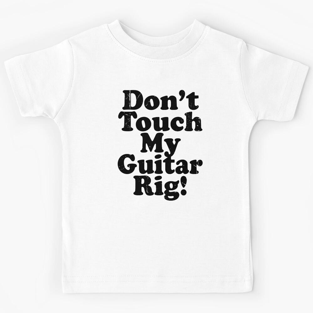 Don t Touch My Guitar Rig (Funny Quote - Vintage Retro Distressed Style - Guitar Player) Kids T-Shirt 150