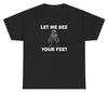 Zeig mir deine Füße T-Shirt Lustig Weirdcore Goblin Unzurechnungsfähig Fußliebhaber Witz T-Shirt