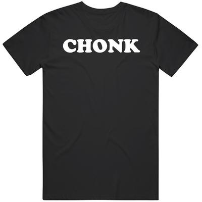 Chonk Funny V2  T Shirt