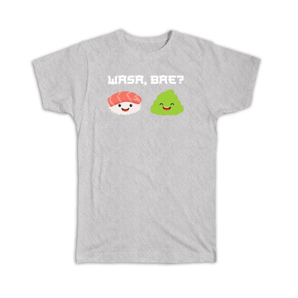 

Gift T-Shirt : Wasa Bae Funny Art Print Wasabi Japanese Food Lover Japan Sushi S