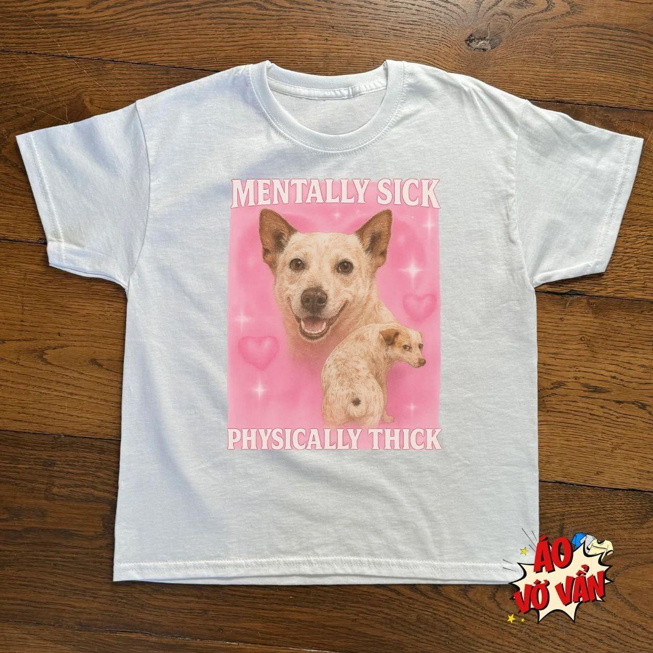 MENTALLY SICK PHYSICALLY THICK Funny Dog Graphic Unisex Tee S-5XL XXXL