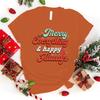 Christmas Merry Everything Happy Always Print Casual T-Shirt Women T Shirt Summer Casual Short Sleeve Harajuku Tops Unisex Tops