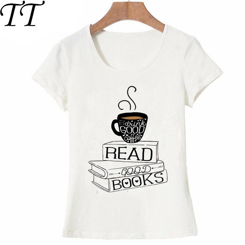 

Drink Good Coffee Read Good Books TShirt 2021 New summer Women tshirt maiden casual Tops ladies novelty Tee Girl short sleeve 4XL