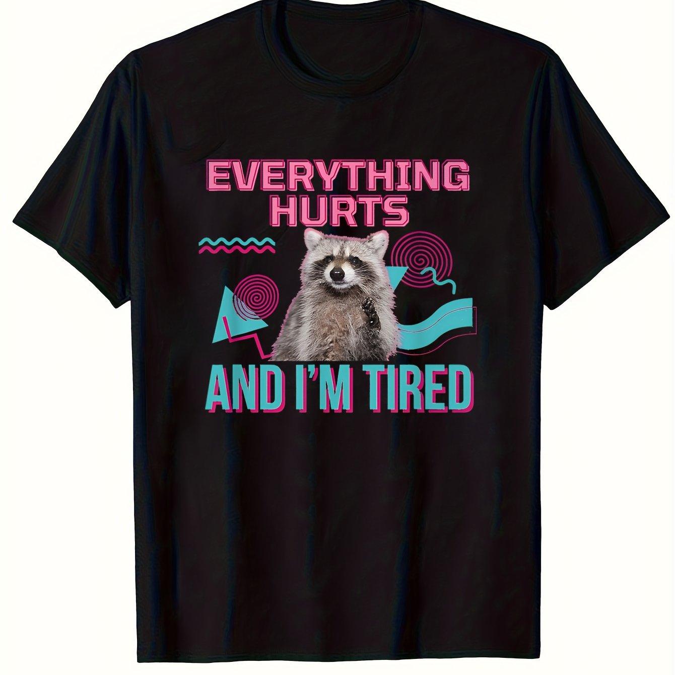 Funny Tired Raccoon Meme TShirt Everything Hurts And Im Tired Vintage Geometric Art Print Unisex Unisex Lazy Mood Daily Wear Tops S