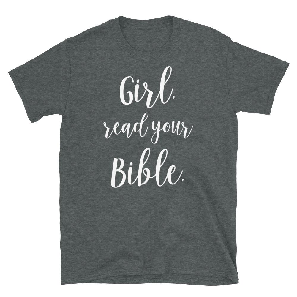 Girl Read Your Bible Christian Faith Religious Short-Sleeve Unisex T-Shirt