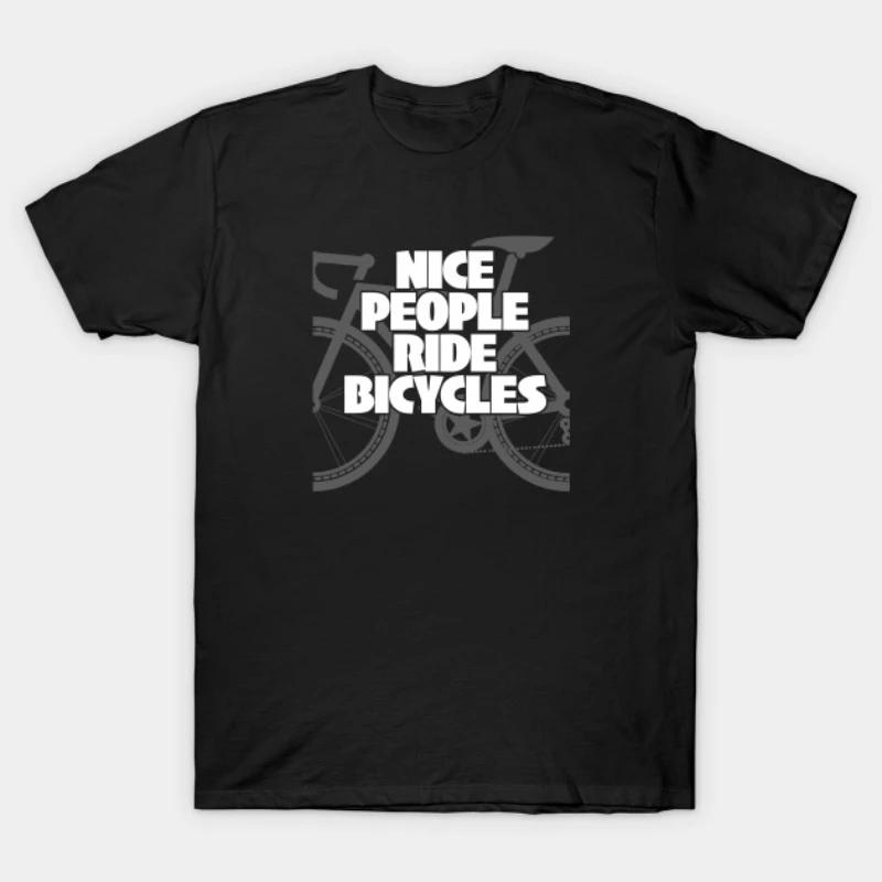 

Nice People Ride Bicycles. Fashion Road Cycle Riding Bike Rider T-Shirt New 100% Cotton Short Sleeve O-Neck Casual Mens T-shi... S разноцветный