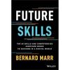 Future Skills: The 20 Skills and Competencies Everyone Needs To Succeed In a Digital World