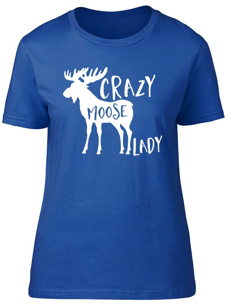 Crazy Moose Lady Unisexs Ladies Short Sleeve Fitted TShirt