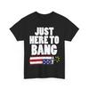 Just Here To Bang American Flag 4th of July Vintage Shirt