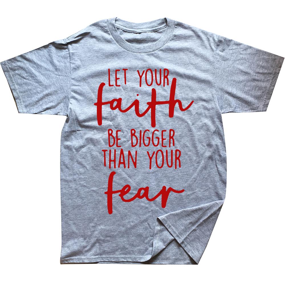 Christian Let Your Faith Be Bigger Than Your Fear T Shirts Streetwear Short Sleeve Birthday Gifts Summer TShirt Unisexs Clothing