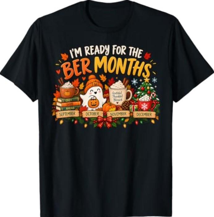 I'm Ready for The BER Months Fall Holiday Season T-Shirt