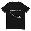 Funny Saying I Had Potential Tshirt