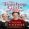 The Teashop Girls At War by Elaine Everest Hardback Book 9781035020638