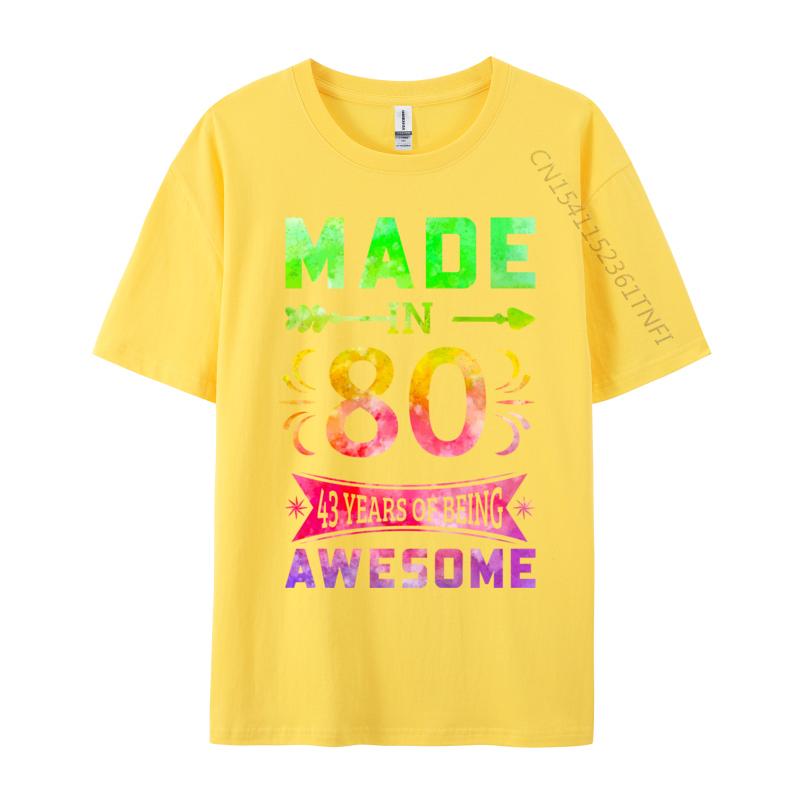 Unisex Classic Tshirts 43 Years Old Bday 43rd Birthday Idea Made In 1980 Tshirts Pure Cotton T Shirt Casual Funny Sarcasm Tees