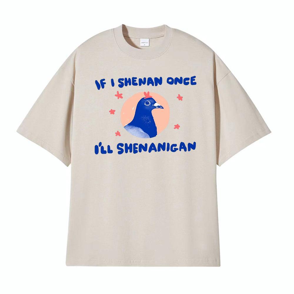 Ifi Shenan Einmal krank Shenanigan Unisex Taube T-Shirt Lässig Kurzarm Übergröße T-Shirt Herren Heißer Verkauf Komfort Humor T-Shirt