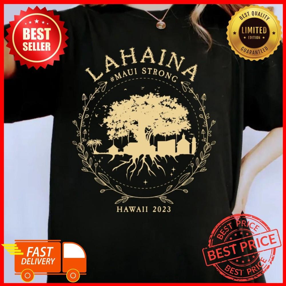 Lahaina Banyan Tree Shirt Maui Strong Maui Hawaii T-shirt Unisex T-Shirt S