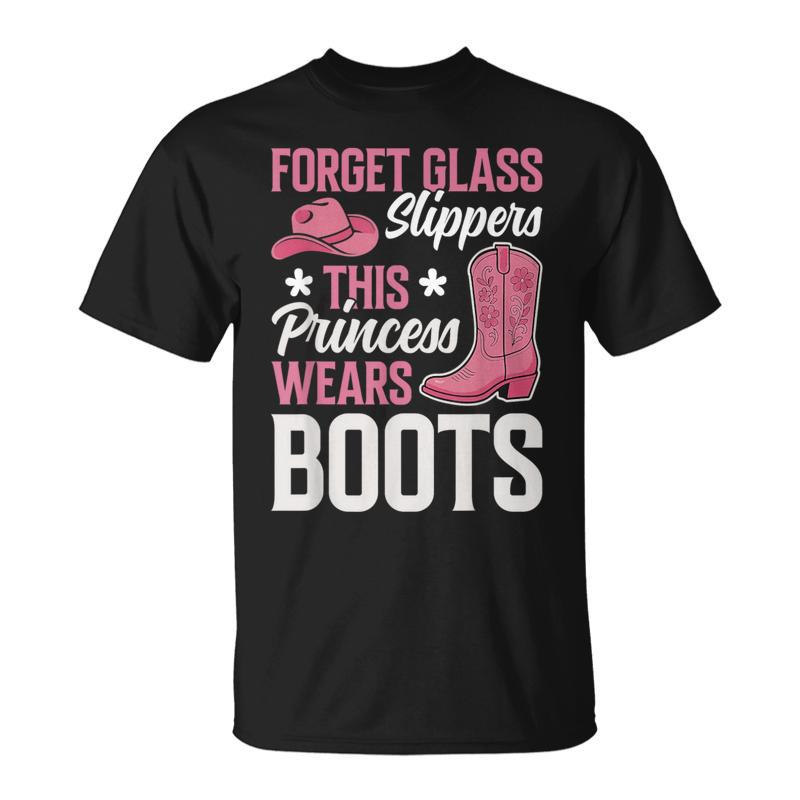 Forget Glass Slippers This Princess Wears Boots Cowgirls T-Shirt