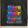 There Their They're Driving Me Crazy T-Shirt, Funny Grammar Teacher Graphic Tee, Sarcastic English Teacher Gift, Back To School Shirt