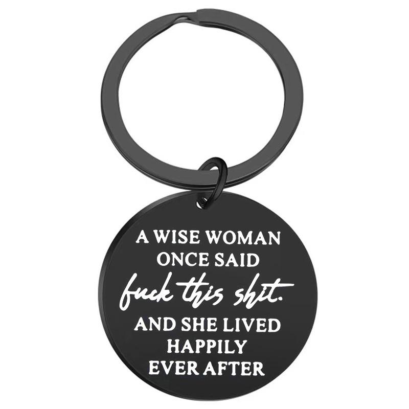 1pc Birthday Funny Keychain Gift for Women A Wise Woman Once Said and She Lived Happily Ever After Novelty Gifts Graduation