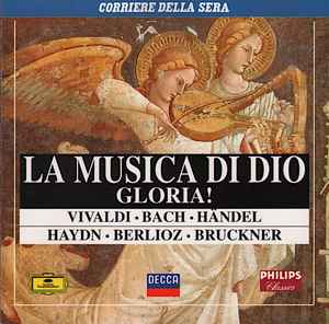 

CD ANTONIO VIVALDI • JOHANN SEBASTIAN - Gloria! 4417512 Corriere Della 1995 Italy Classical Used
