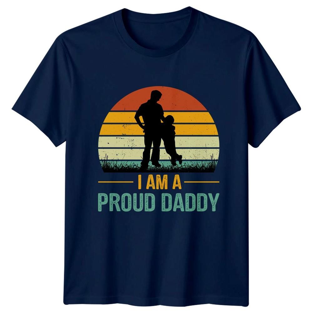 I Am A Proud Daddy Unisexs TShirt Fatherhood Fathers Day Gift For Him
