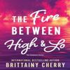 The Fire Between High Amp Lo by Brittainy Cherry Paperback Book 9781728297132