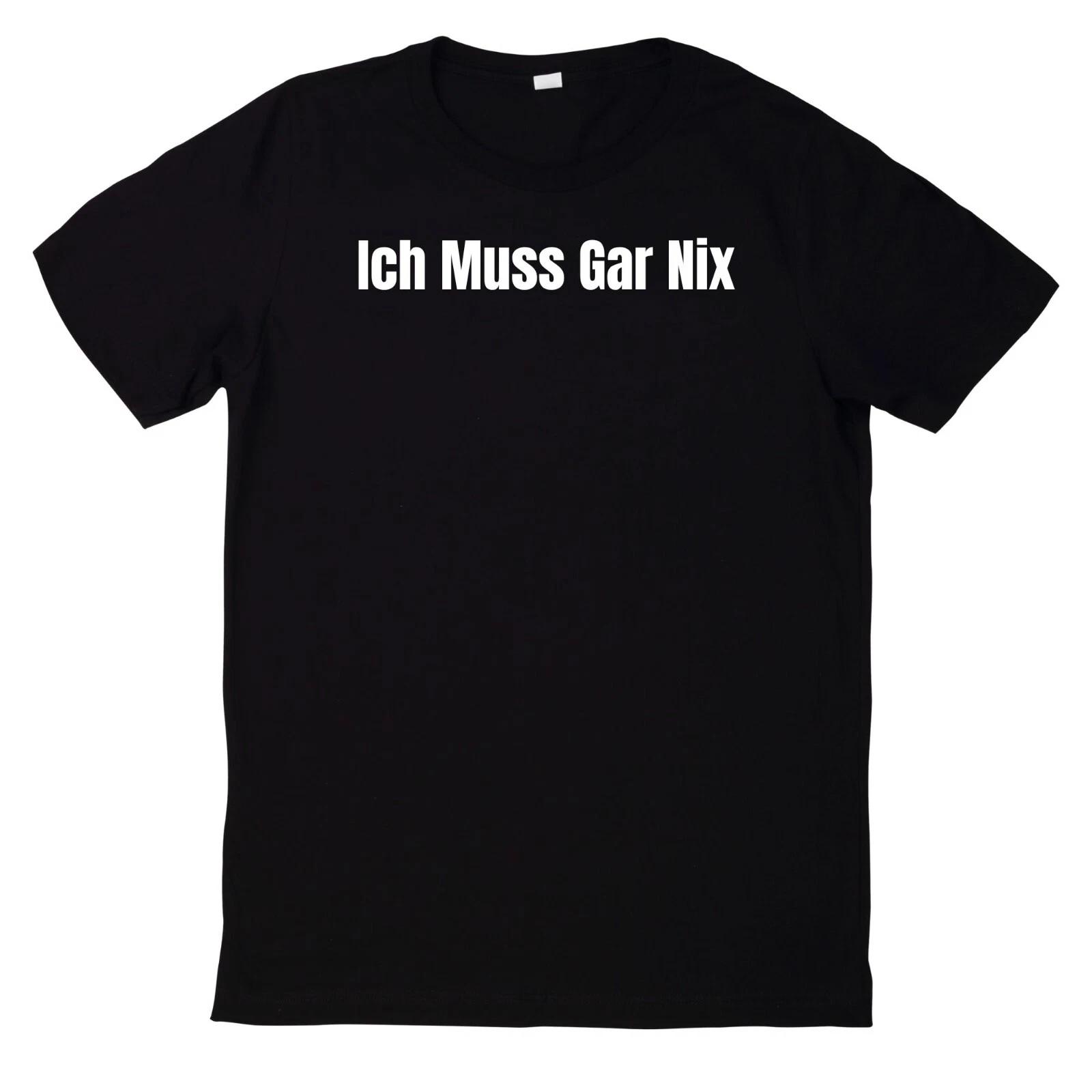 T-Shirt Ich Muss Gar Nix Witziger Spruch XS