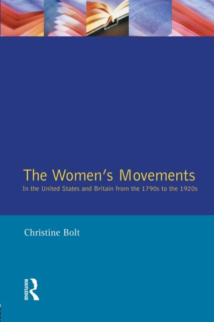 The The Women's Movements In the United States and Britain from the 1790s To the 1920s Book