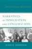 The Narratives of Immigration and Language Loss : Lessons from the German American Midwest Book