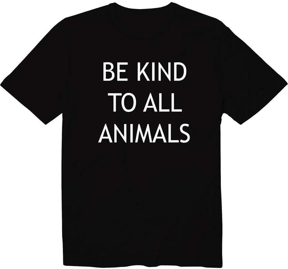 Be Kind to All Animals Animal Rights Unisex Crew Neck Graphic T-Shirt 4XL