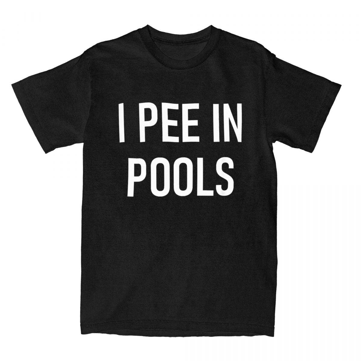I Pee In Pools Funny Jokes Sarcastic Sayings Unisexs T Shirt Novelty Tee Shirt Embarrassing TShirts Cotton Plus Size Clothes S