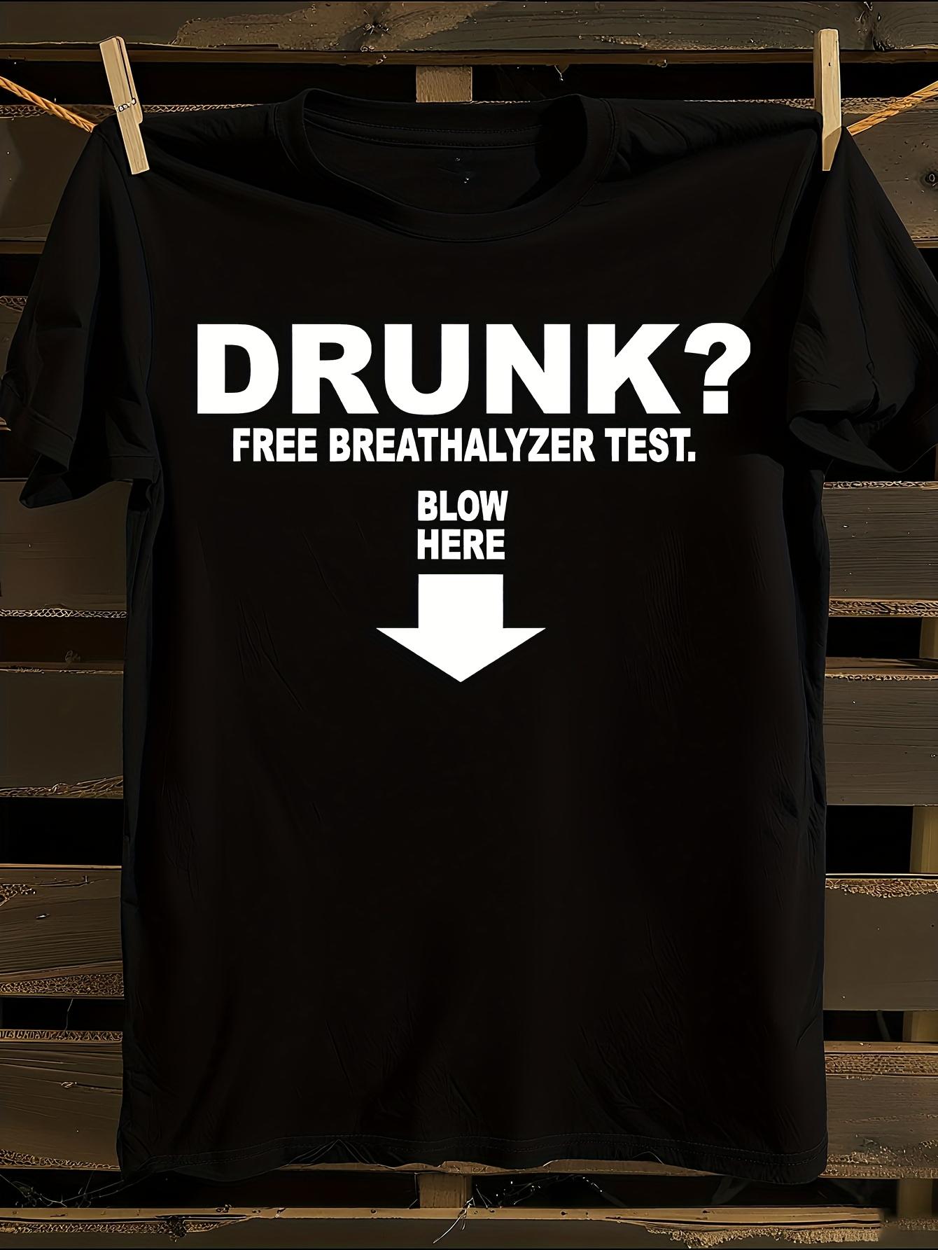 Funny Drunk Free Breathalyzer Test T-shirt L