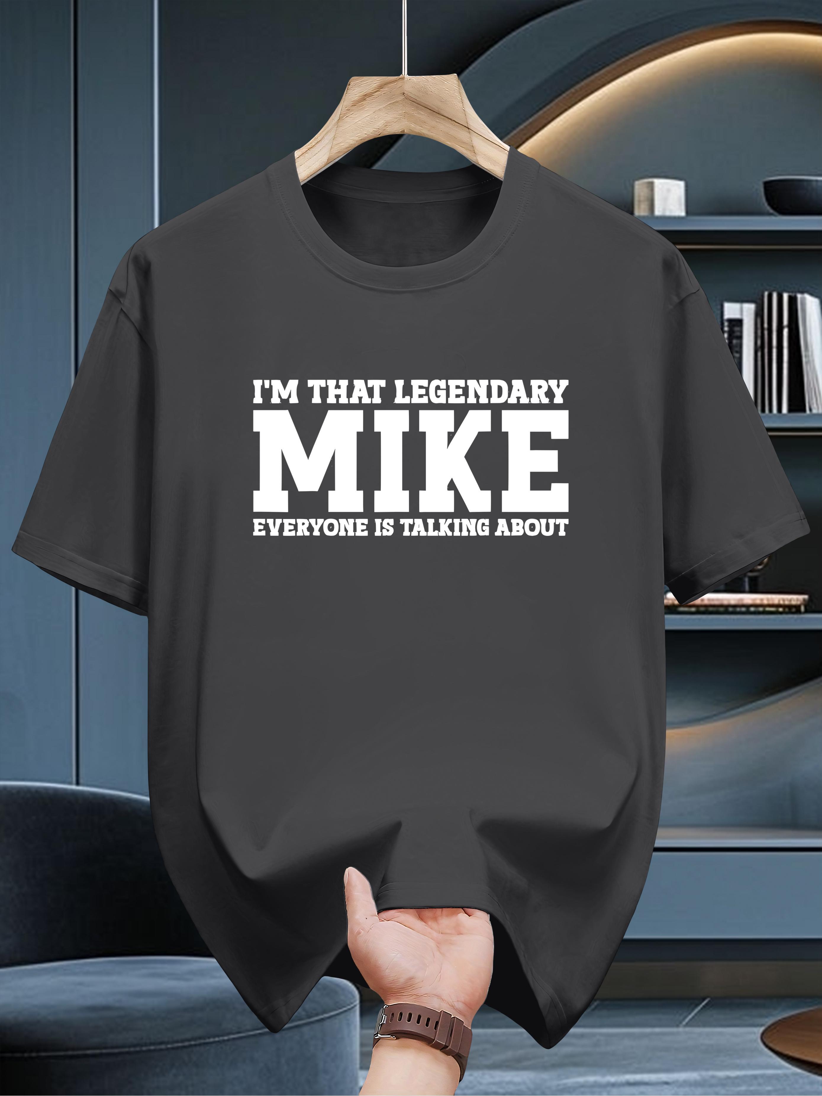 Graphic T-shirt - I m That Legendary Mike Everyone Is Talking About Design XL