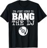 Funny Bang The DJ Disc Jockey Wife Girlfriend Music Shirt T-Shirt