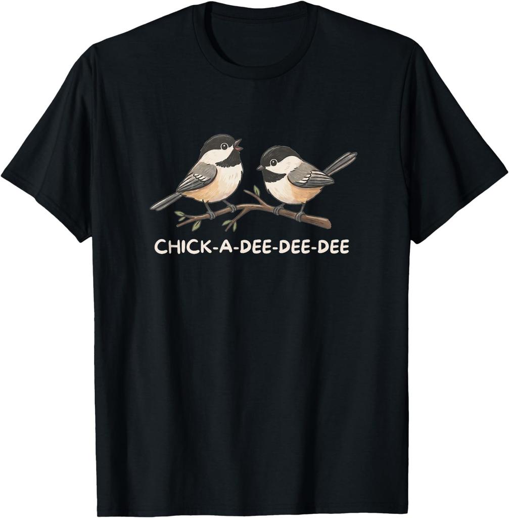 Chick A Dee Dee Dee Cute Chickadee Bird T-Shirt