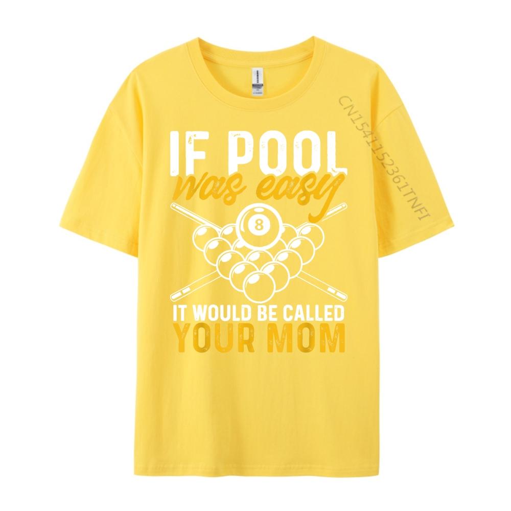 If Pool Was Easy Billiard Player Funny Cute Oversized T Shirt Mens Shirts Korean
